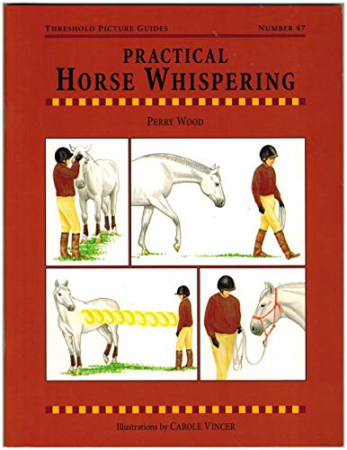 Practical Horse Whispering (Threshold Picture Guides, Band 47) von Kenilworth Press